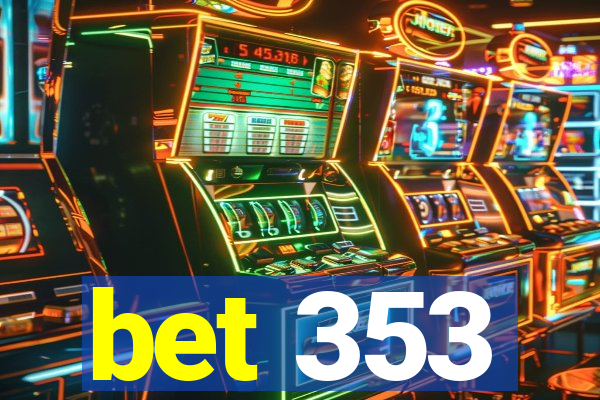 bet 353